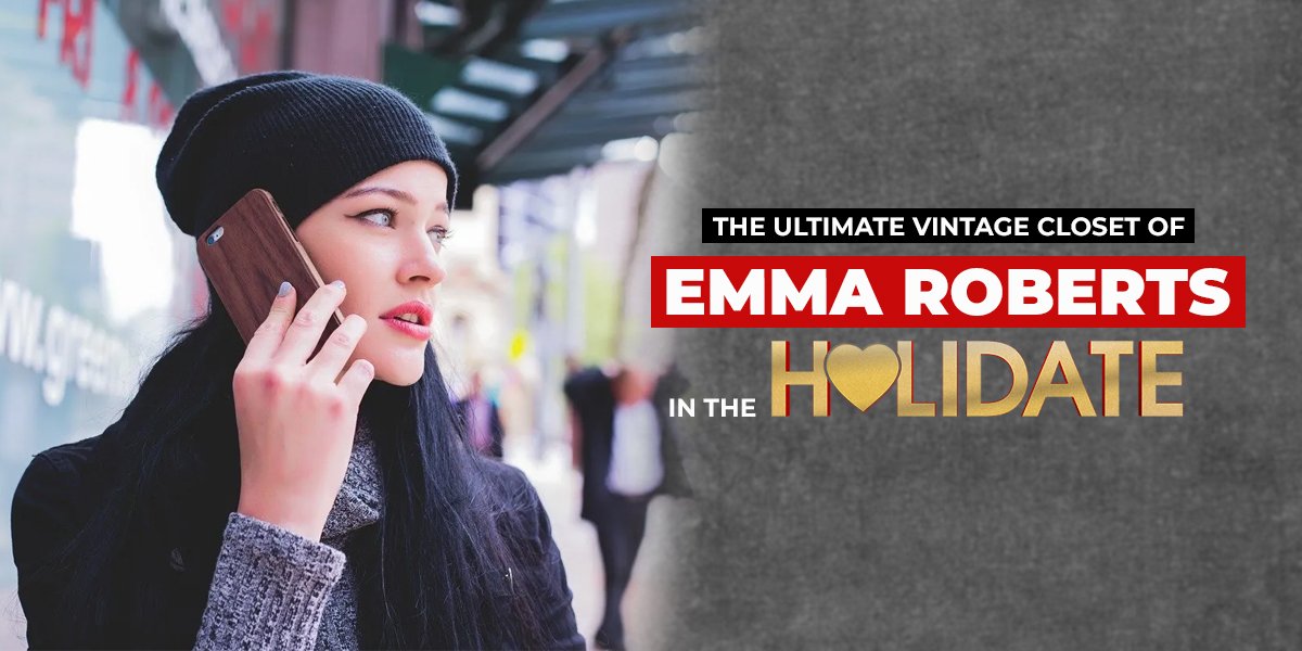 The Ultimate Vintage Closet of Emma Roberts In The Holidate