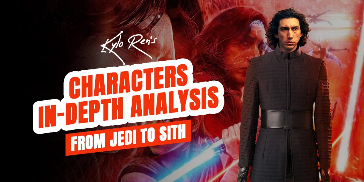 Kylo Rens Characters In depth Analysis – From Jedi to Sith