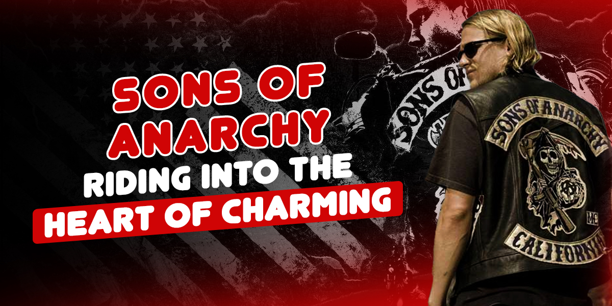 Sons of Anarchy Riding into the Heart of Charming