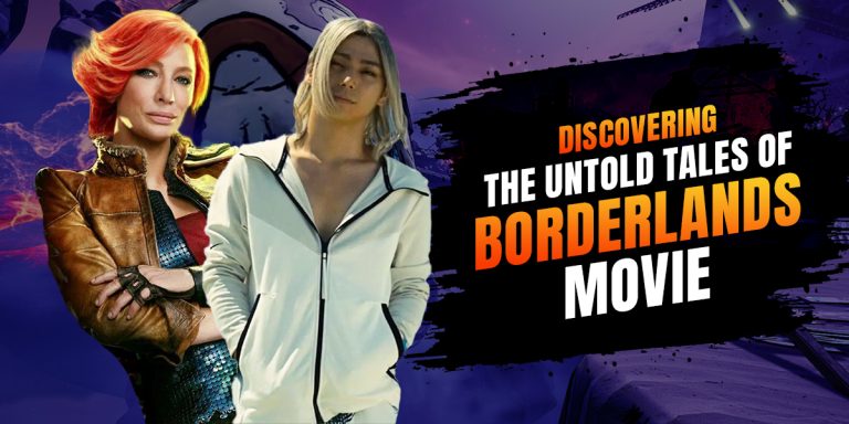 Discovering the Untold Tales of Borderlands Movie